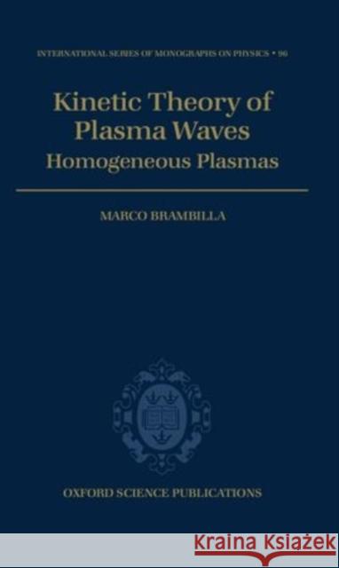 Kinetic Theory of Plasma Waves: Homogeneous Plasmas Brambilla, Marco 9780198559566 Oxford University Press, USA