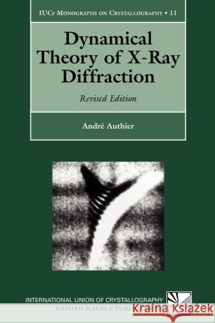 Dynamical Theory of X-Ray Diffraction Andre Authier 9780198559603 