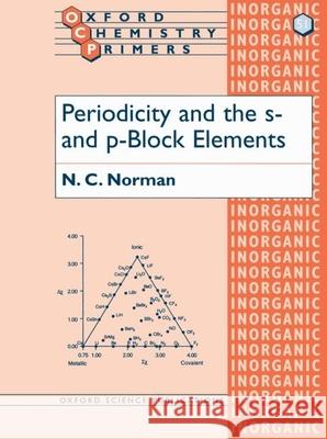 Periodicity and the S- And P-Block Elements Norman, N. C. 9780198559610 Oxford University Press, USA