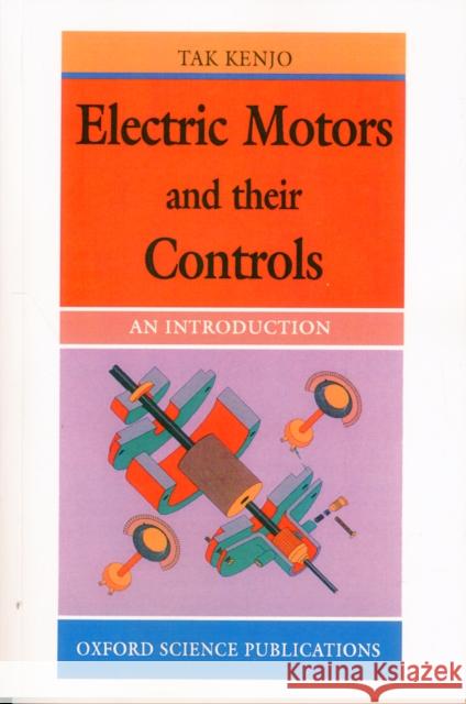 Electric Motors and Their Controls: An Introduction Kenjo, Takashi 9780198562405