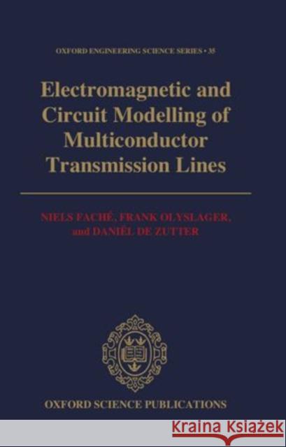 Electromagnetic and Circuit Modelling of Multiconductor Transmission Lines Faché, Niels, Olyslager, Frank, Zutter, Daniël De 9780198562504 Clarendon Press