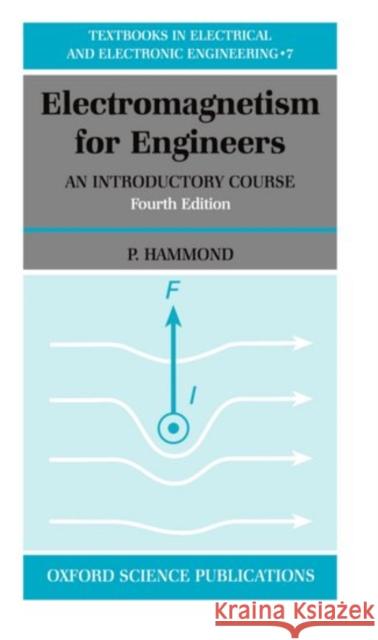 Electromagnetism for Engineers: An Introductory Course Hammond, P. 9780198562986