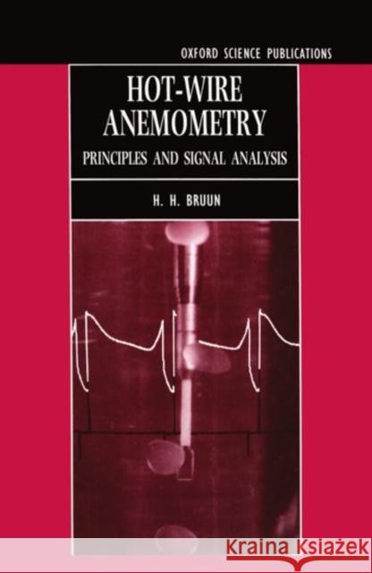 Hot-Wire Anemometry: Principles and Signal Analysis Bruun, H. H. 9780198563426 Oxford University Press, USA