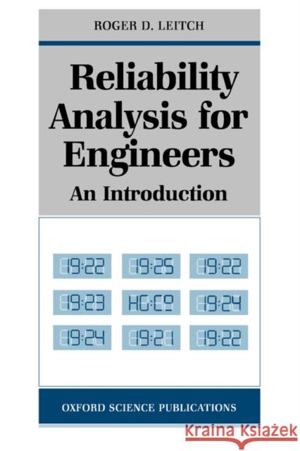 Reliability Analysis for Engineers: An Introduction Leitch, Roger D. 9780198563716 Oxford University Press, USA