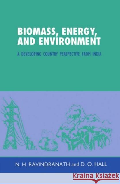 Biomass, Energy and Environment Ravindranath, N. H. 9780198564362 Oxford University Press