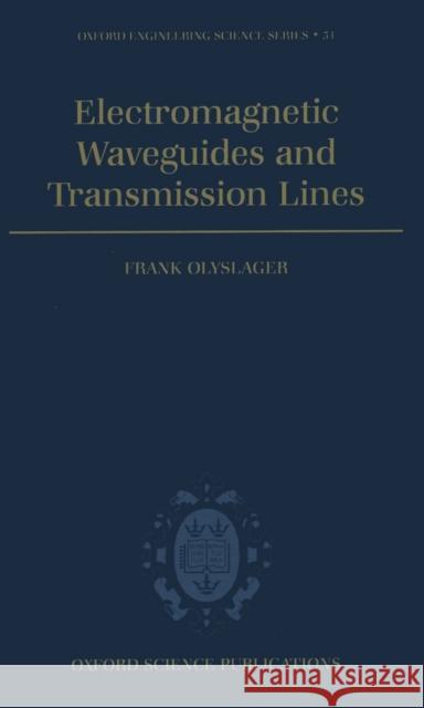 Electromagnetic Waveguides and Transmission Lines (O.E.S.S. No. 51) Olyslager, Frank 9780198564508 Oxford University Press