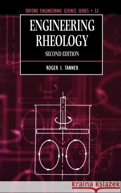 Engineering Rheology Roger I. Tanner 9780198564737 Oxford University Press, USA