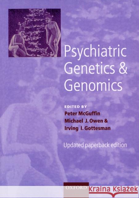 Psychiatric Genetics and Genomics Peter McGuffin Michael J. Owen Irving I. Gottesman 9780198564867 Oxford University Press