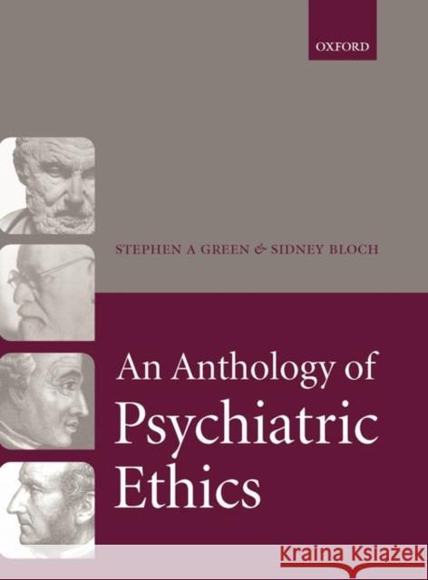 An Anthology of Psychiatric Ethics Stephen A. Green Sidney Bloch 9780198564874 Oxford University Press, USA