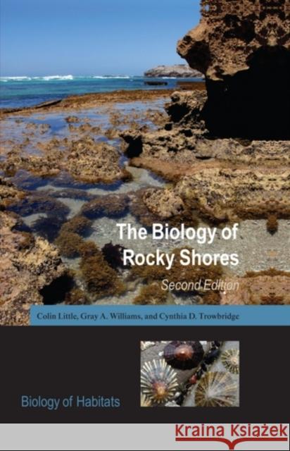 The Biology of Rocky Shores Colin Little Gray Williams Cynthia Trowbridge 9780198564904 Oxford University Press, USA