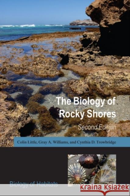 The Biology of Rocky Shores Colin Little Gray A. Williams Cynthia D. Trowbridge 9780198564911