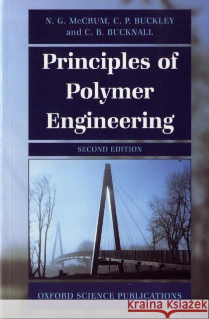 Principles of Polymer Engineering N. G. McCrum C. B. Bucknall C. P. Buckley 9780198565260 Oxford University Press
