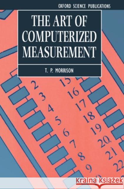 The Art of Computerized Measurement: Includes One Computer Disk Morrison, T. P. 9780198565413 Oxford University Press, USA