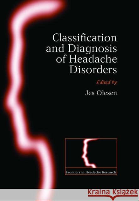 The Classification and Diagnosis of Headache Disorders Jes Olesen 9780198565901 Oxford University Press, USA