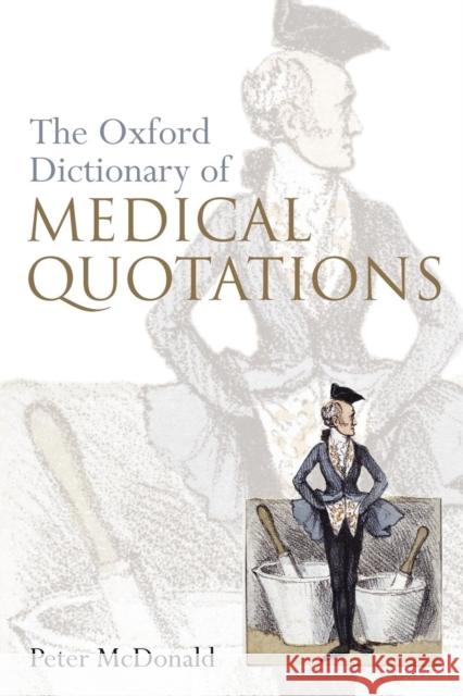 Oxford Dictionary of Medical Quotations Peter McDonald 9780198565987 0