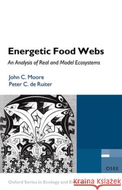 Energetic Food Webs: An Analysis of Real and Model Ecosystems Moore, John C. 9780198566182 Oxford University Press