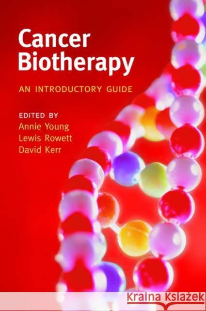 Cancer biotherapy : An introductory guide Annie Young Lewis Rowett David Kerr 9780198566311 Oxford University Press, USA