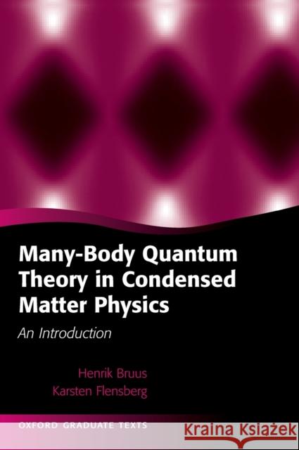 Many-Body Quantum Theory in Condensed Matter Physics: An Introduction Bruus, Henrik 9780198566335 Oxford University Press