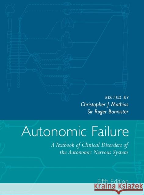 Autonomic Failure: A Textbook of Clinical Disorders of the Autonomic Nervous System Mathias, Christopher J. 9780198566342