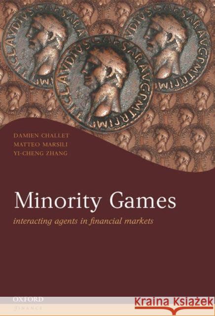 Minority Games: Interacting Agents in Financial Markets Challet, Damien 9780198566403 Oxford University Press