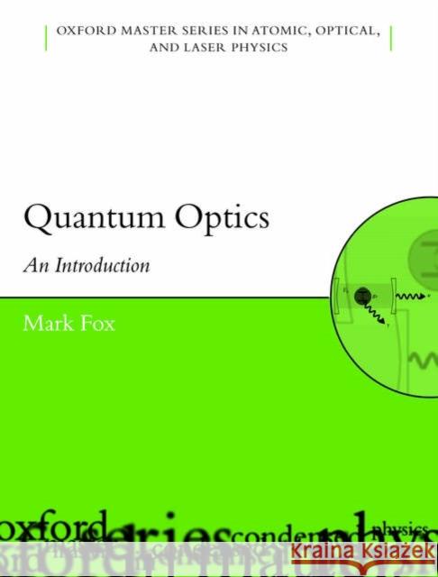 Quantum Optics: An Introduction Fox, Mark 9780198566731 Oxford University Press