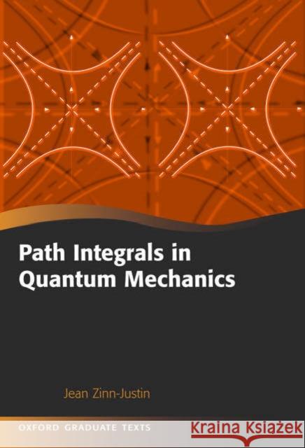 Path Integrals in Quantum Mechanics Jean Zinn-Justin 9780198566748 Oxford University Press