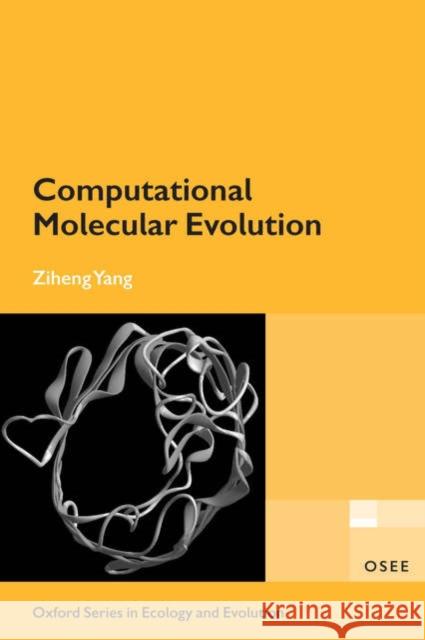 Computational Molecular Evolution Ziheng Yang 9780198566991 Oxford University Press, USA