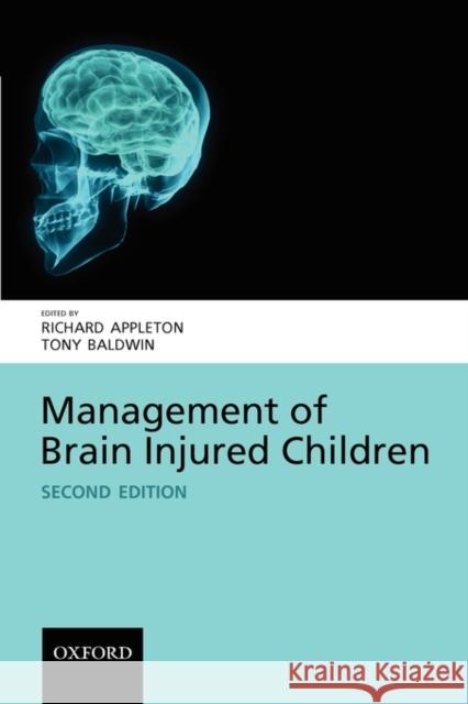 Management of Brain Injured Children Richard Appleton Tony Baldwin 9780198567240