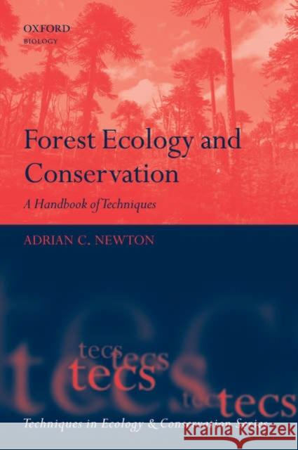 Forest Ecology and Conservation: A Handbook of Techniques Newton, Adrian 9780198567455