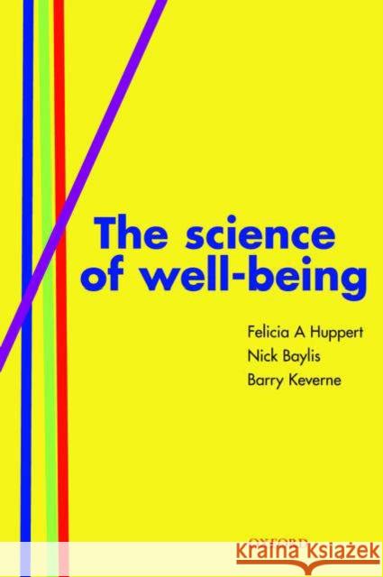 The Science of Well-Being Felicia A. Huppert Nick Baylis Barry Keverne 9780198567523