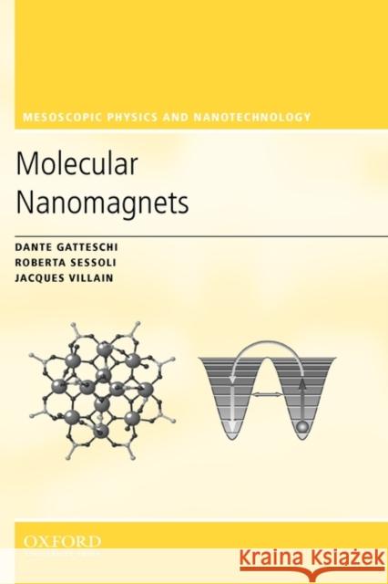 Molecular Nanomagnets Dante Gatteschi Roberta Sessoli Jacques Villain 9780198567530 Oxford University Press