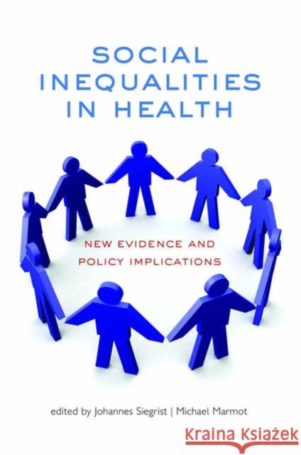 Social Inequalities in Health : New evidence and policy implications  Siegrist 9780198568162 0