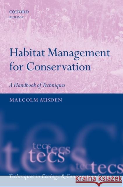 Habitat Management for Conservation: A Handbook of Techniques Ausden, Malcolm 9780198568735 0