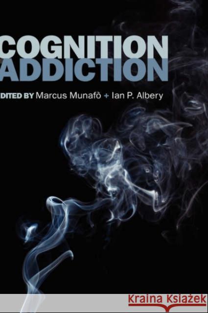 Cognition and Addiction Marcus Munafo Ian Albery 9780198569299