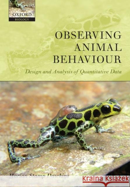 Observing Animal Behaviour: Design and Analysis of Quantitive Controls Stamp Dawkins, Marian 9780198569367