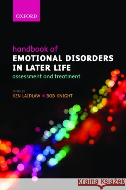 Handbook of Emotional Disorders in Later Life: Assessment and Treatment Laidlaw, Ken 9780198569459 Oxford University Press, USA