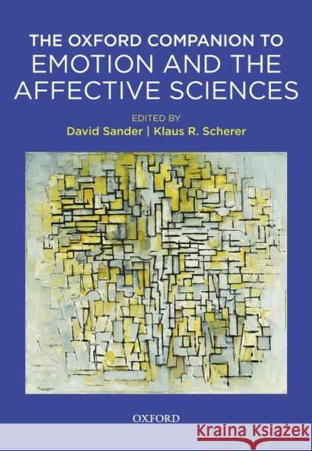 The Oxford Companion to Emotion and the Affective Sciences Sander, David 9780198569633