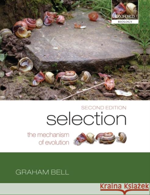 Selection: The Mechanism of Evolution Bell, Graham 9780198569732