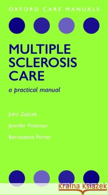 Multiple Sclerosis Care - A Practical Manual John Zajicek Jenny Freeman Bernadette Porter 9780198569831