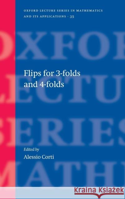 Flips for 3-Folds and 4-Folds Corti, Alessio 9780198570615