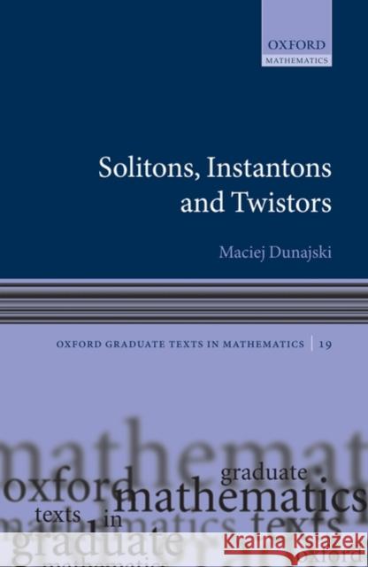 Solitons, Instantons, and Twistors Maciej Dunajski 9780198570639 OXFORD