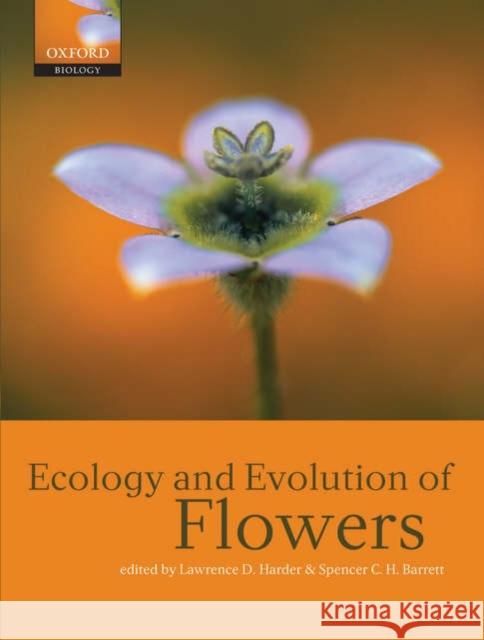 Ecology and Evolution of Flowers Lawrence D. Harder Spencer C. H. Barrett 9780198570868 Oxford University Press, USA