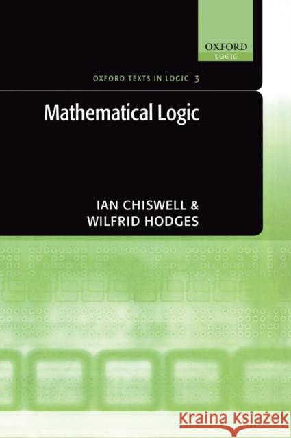 Mathematical Logic Ian Chiswell Wilfrid Hodges 9780198571001 OXFORD UNIVERSITY PRESS