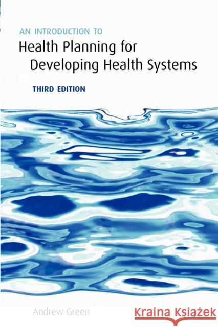 An Introduction to Health Planning for Developing Health Systems Andrew Green 9780198571346 Oxford University Press, USA