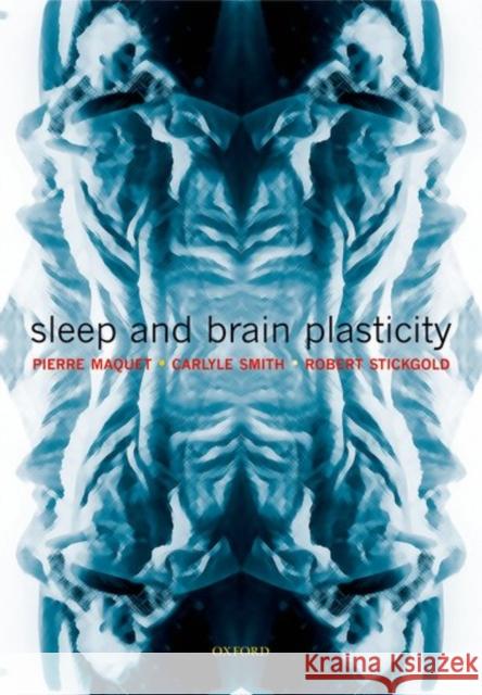 Sleep and Brain Plasticity P. Maquet R. Stickgold C. Smith 9780198574002 Oxford University Press, USA