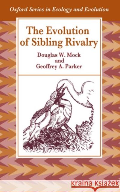 The Evolution of Sibling Rivalry  9780198577447 OXFORD UNIVERSITY PRESS