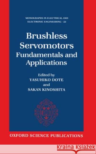 Brushless Servomotors: Fundamentals and Applications Dote, Yasuhiko 9780198593720 Oxford University Press, USA