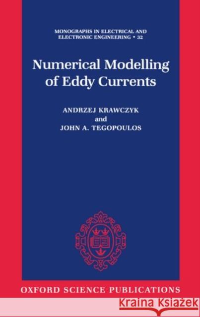 Numerical Modelling of Eddy Currents Andrzej Krawczyk John A. Tegopoulos 9780198593829