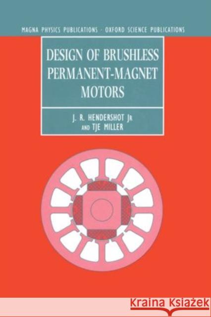 Design of Brushless Permanent-magnet Motors Hendershot, J. R., Miller, T. J. E. 9780198593898 OUP Magna Physics