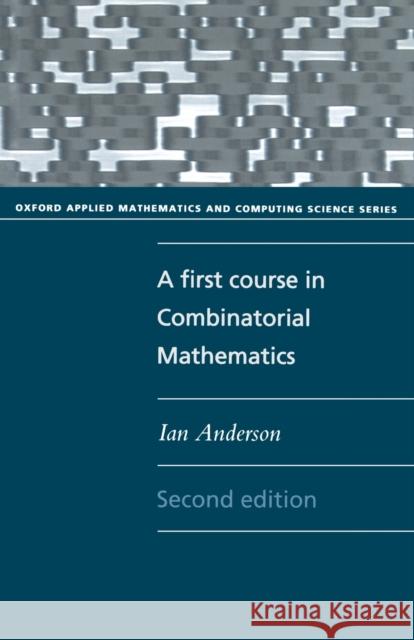 A First Course in Combinatorial Mathematics Ian Anderson 9780198596738 Oxford University Press